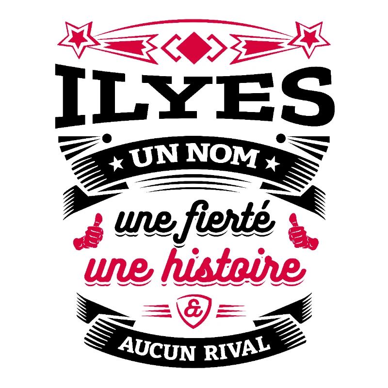 ILYES UN NOM UNE FIERTÉ AUCUN RIVAL