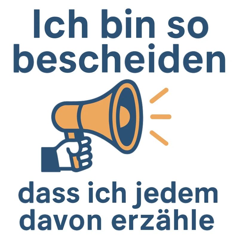 Ich bin so bescheiden