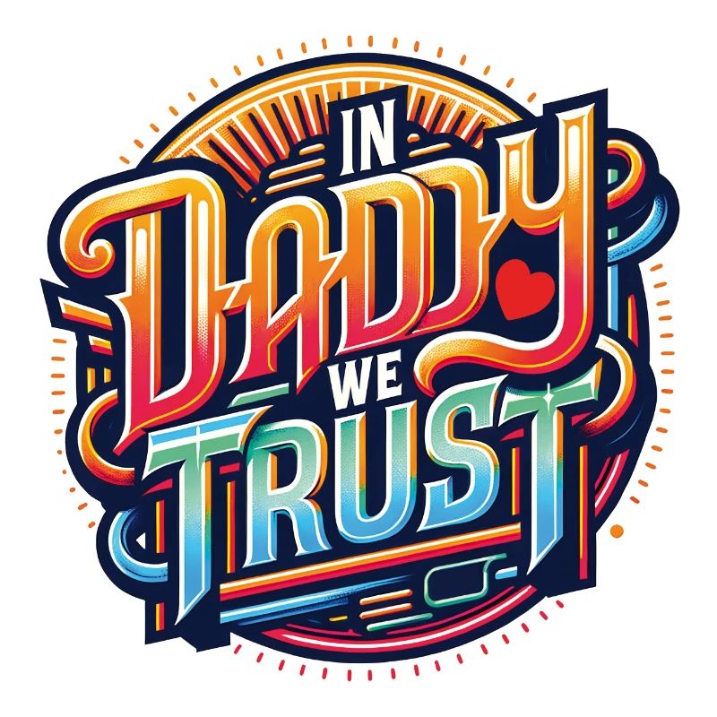 We trust our dad - dad is the best