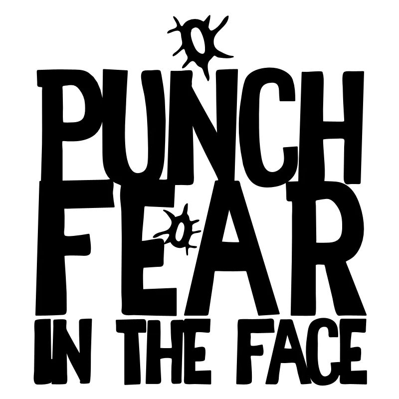 PUNCH FEAR in the face