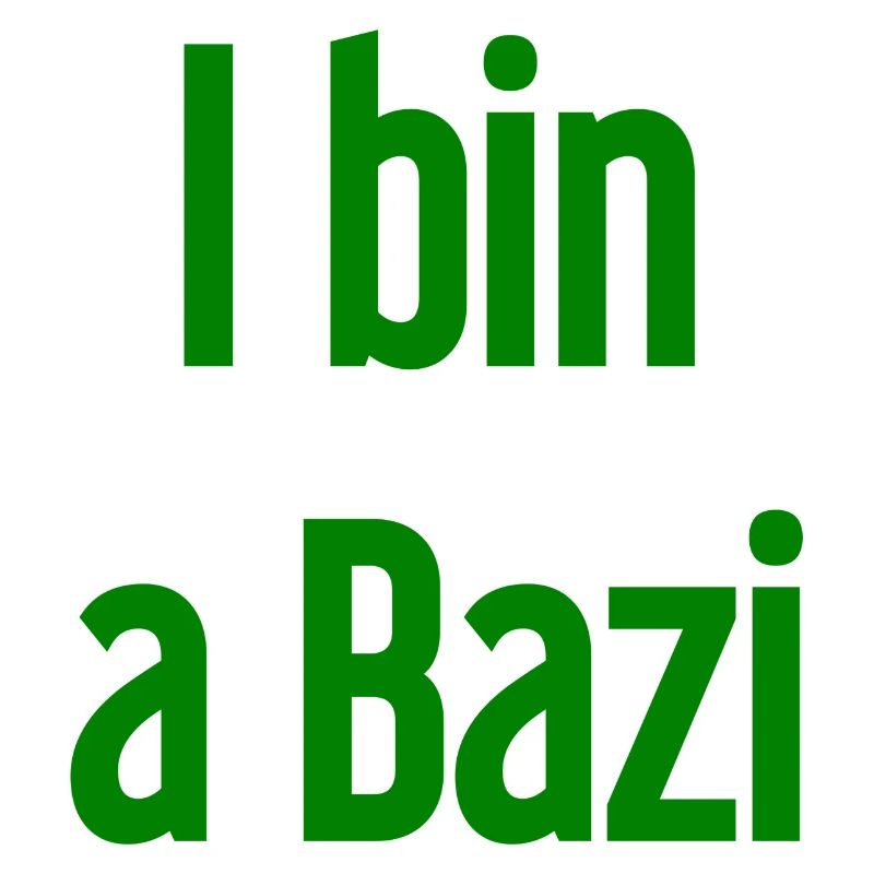 I bin a Bazi – Bayerischer Spruch mit Humor
