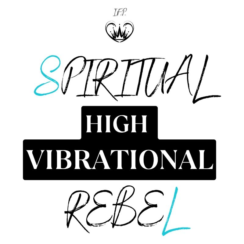 Sei ein Spiritual High Vibrational Rebel