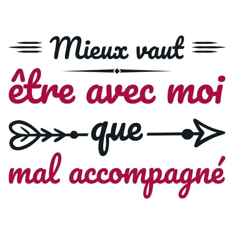 Mieux Vaut être Avec Moi Que Mal Accompagné