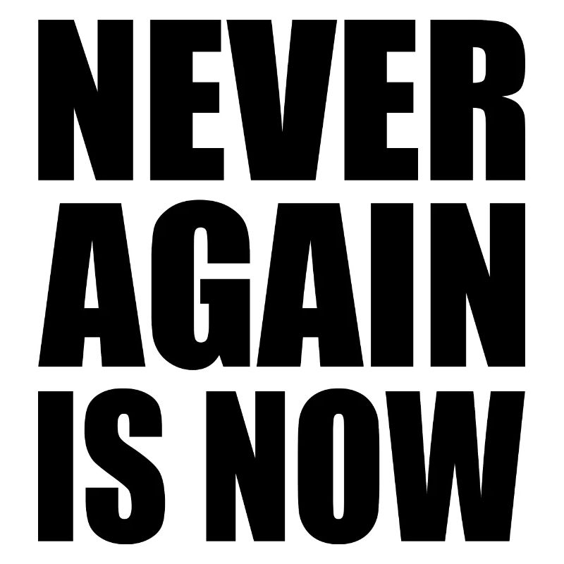Never again is now