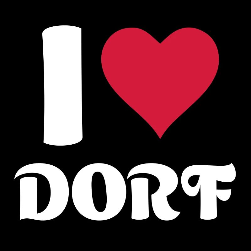 I Love Dorf Spruch Geschenk