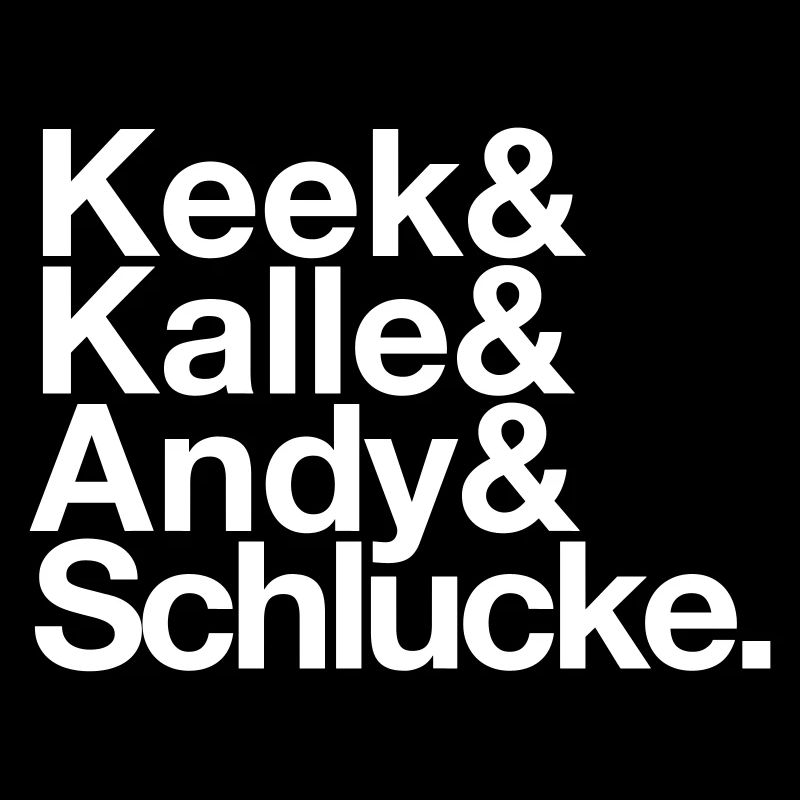 Keek&Kalle&Andy&Schlucke.
