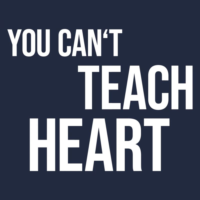 You Can't Teach Heart