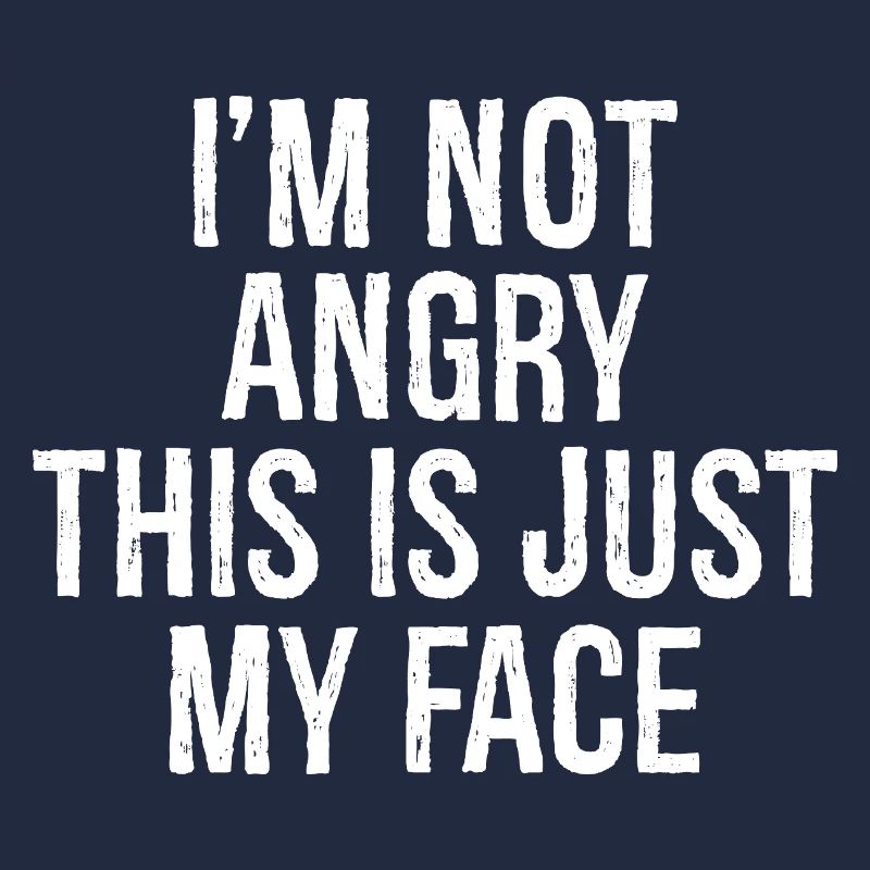I'm not angry this is just my face
