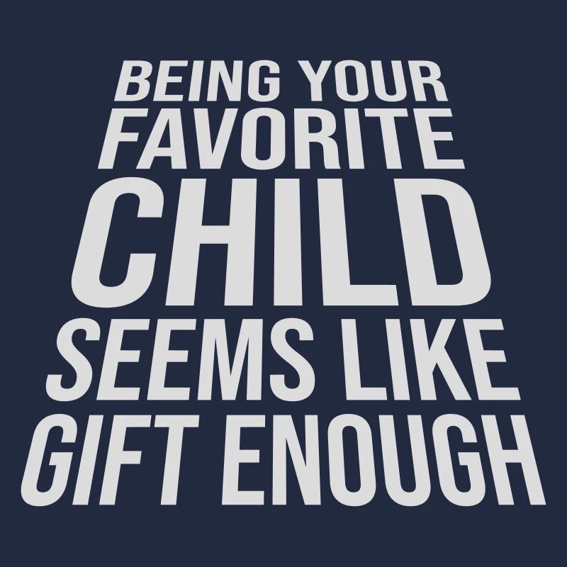 Being Your Favorite Child Seems Like Gift Enough
