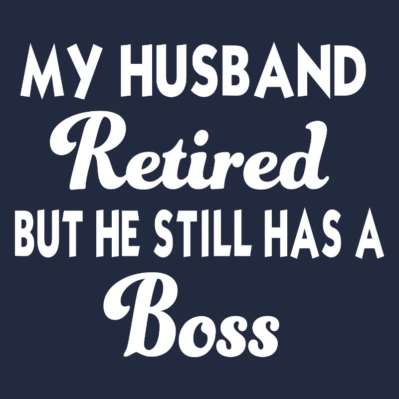 Retired Husband – Funny Tshirt