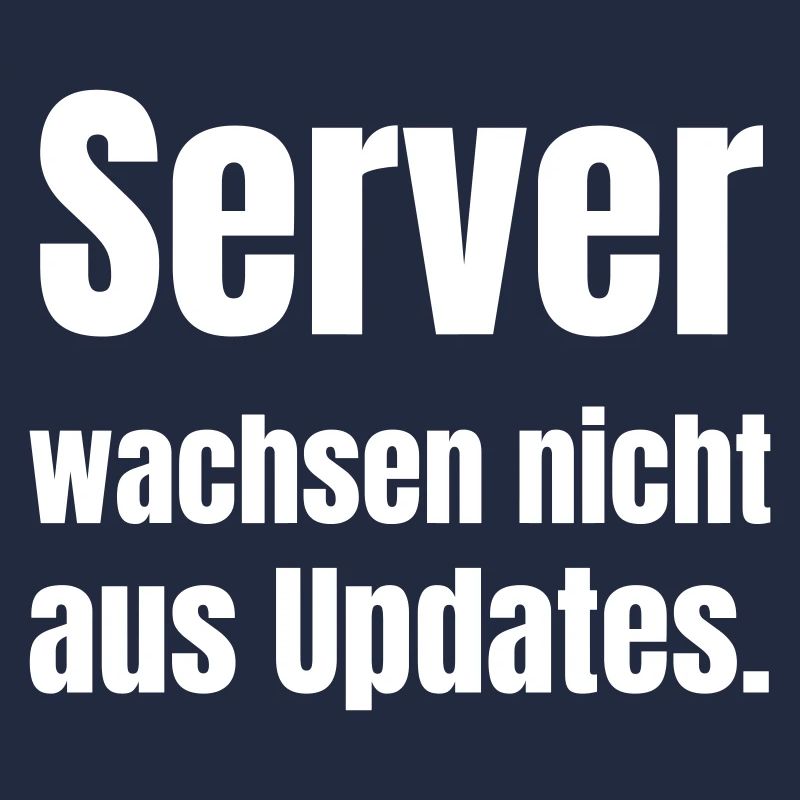 Server wachsen nicht aus Updates.