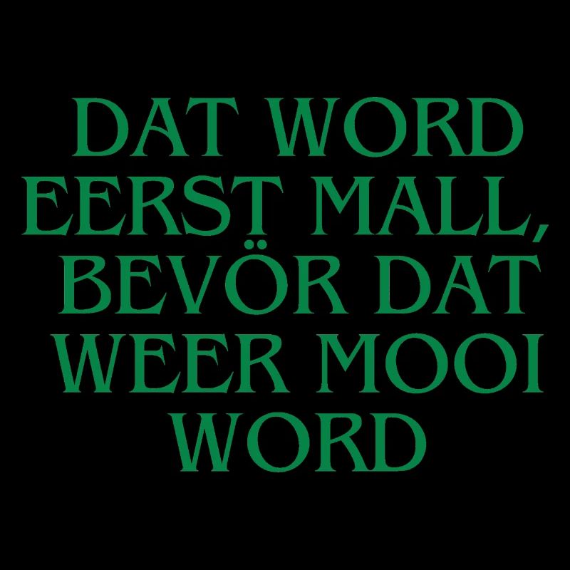 Plattdeutsch Ostfriesland "Dat word eerst mall"
