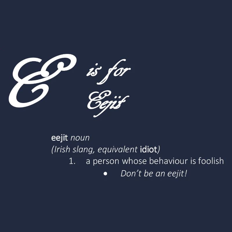 E is for Eejit Funny Dictionary Definition Design