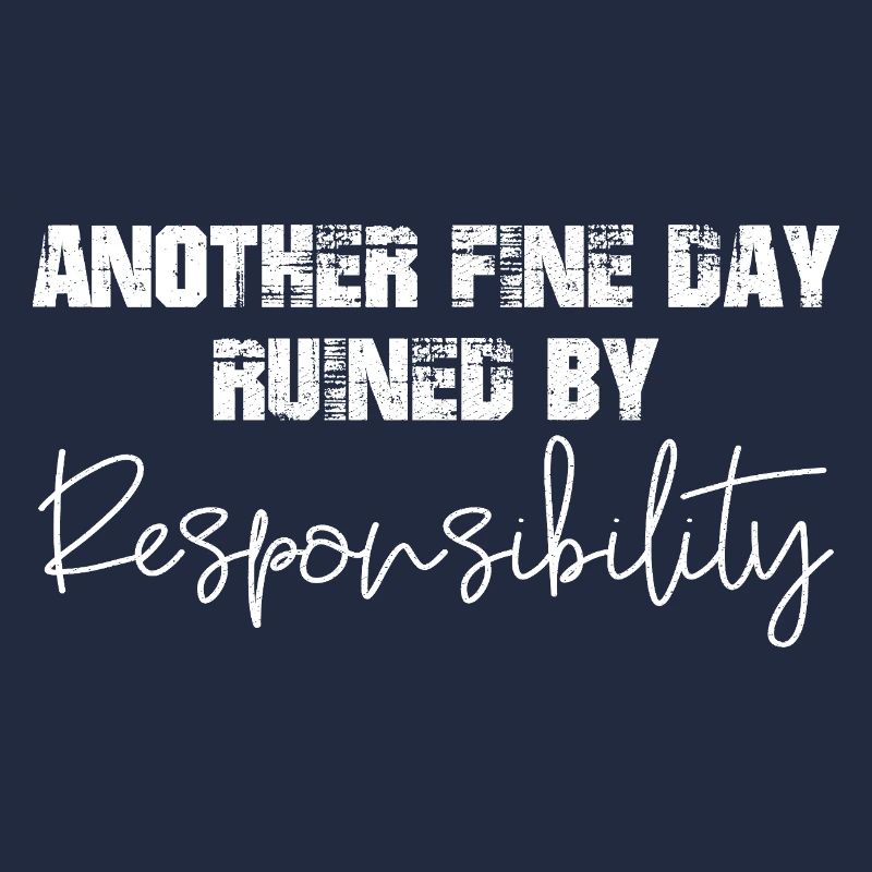 another fine day ruined by responsibility