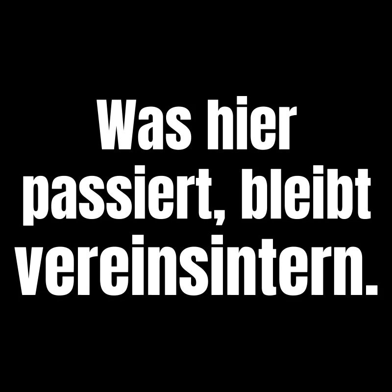 Was hier passiert bleibt Vereinsintern