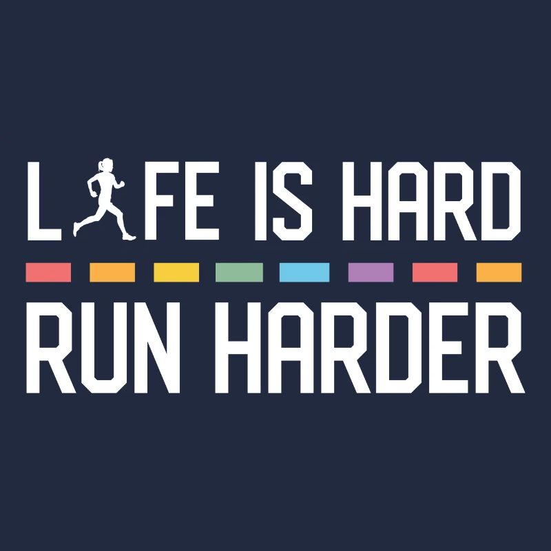 La vie est dure. Courez plus fort.