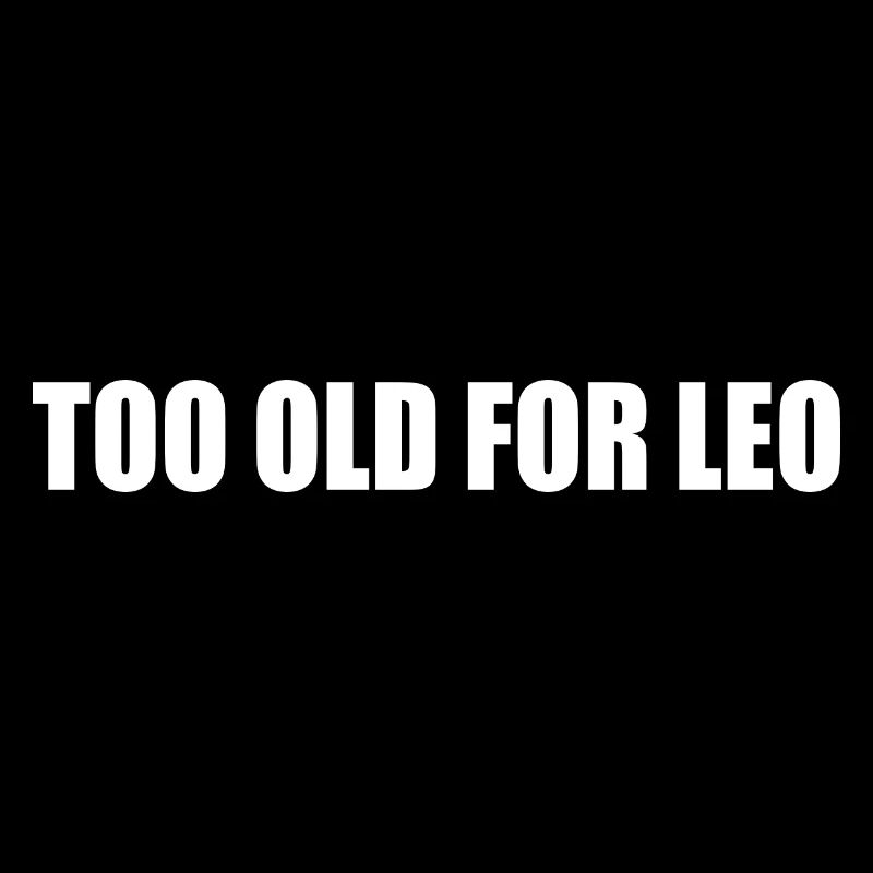 Too old for leo