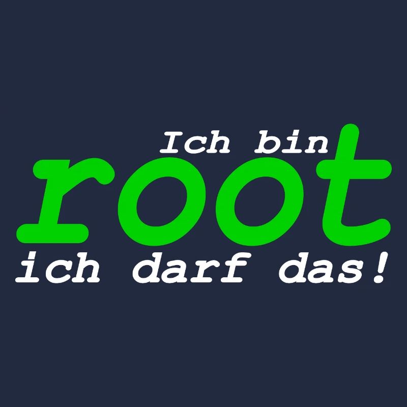 Ich bin root ich darf das