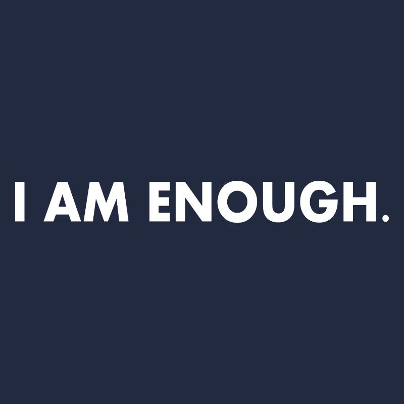 I am enough