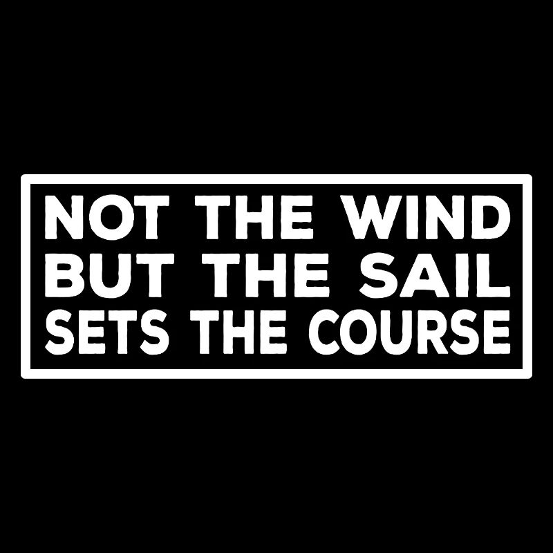 Le marin n’est pas le vent mais la voile qui fixe le cap