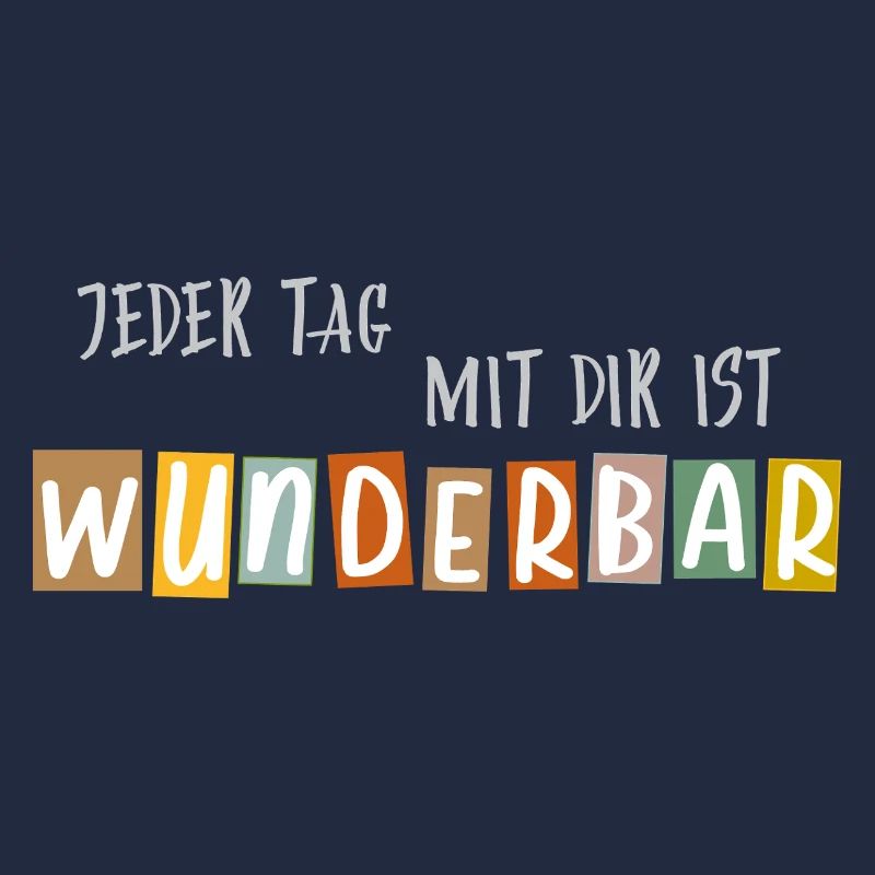 Jeder Tag mit dir ist Wunderbar