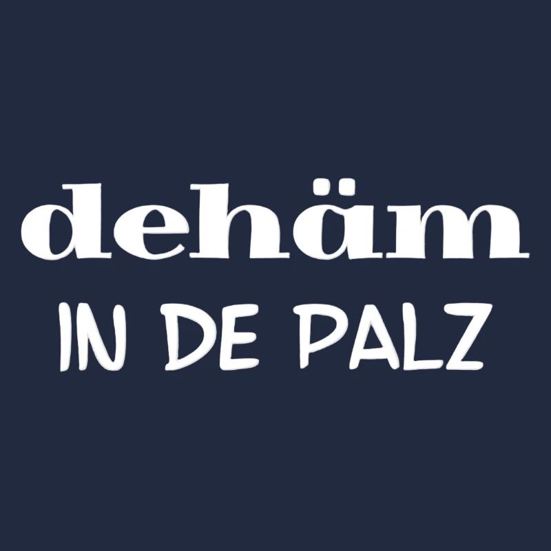 dähäm, pfälzer sprüche