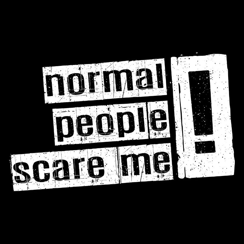 Normale Menschen machen mir Angst - Psych Design
