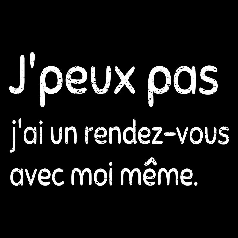 Je peux pas, j'ai un rendez-vous avec moi-même