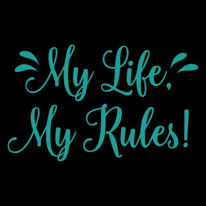 My Life my rules
