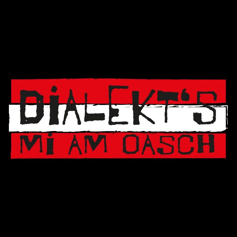dialekts mi am Oasch! Mundart, Dialekt, Sprüche