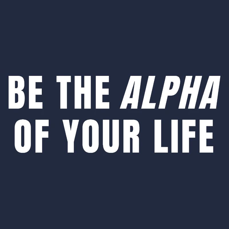 Sei das Alpha deines Lebens Power Mindset Zitat