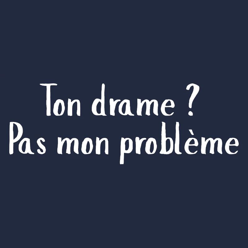 Citation Moderne: Ton drame pas mon problème