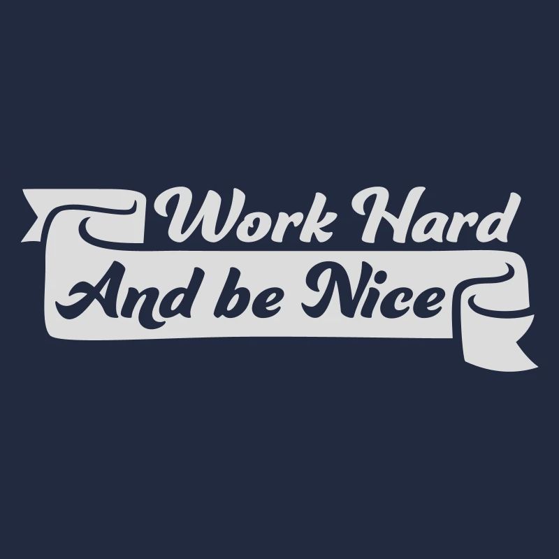 Work Hard Be Nice Motivation Positiver Geist Zitat