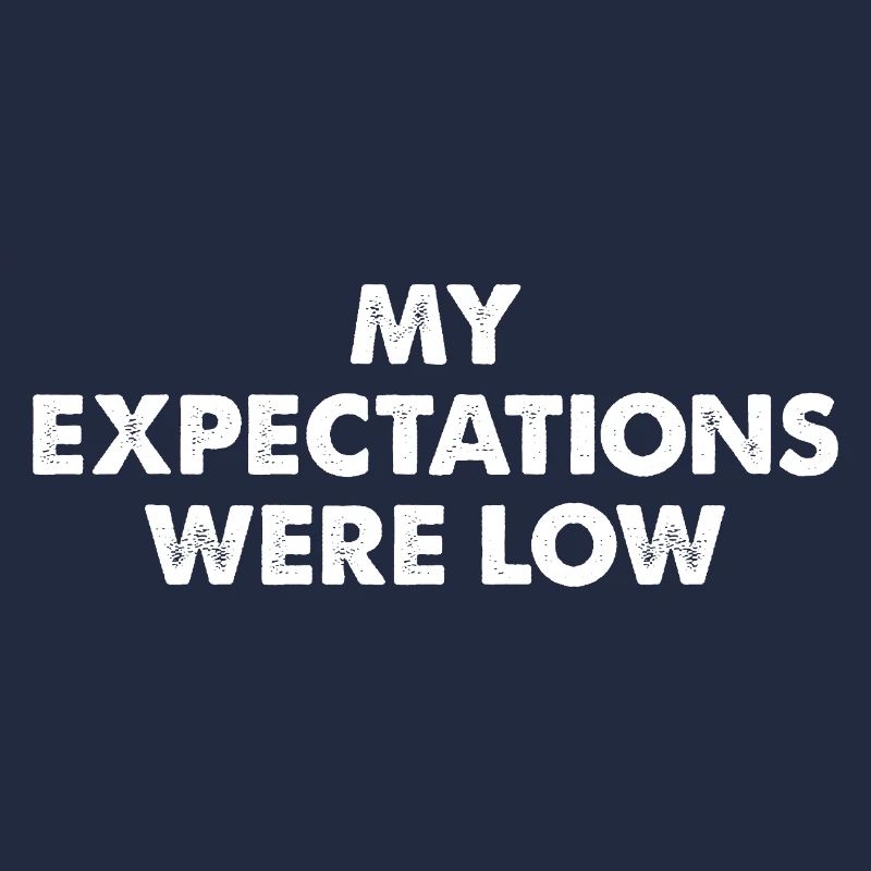 My expectations were low