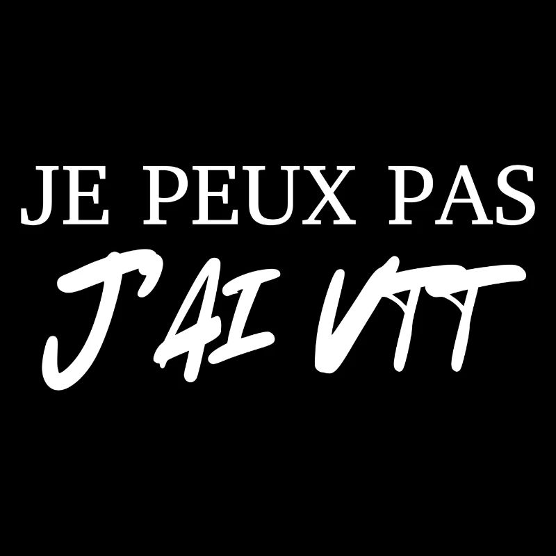 je peux pas j'ai vtt
