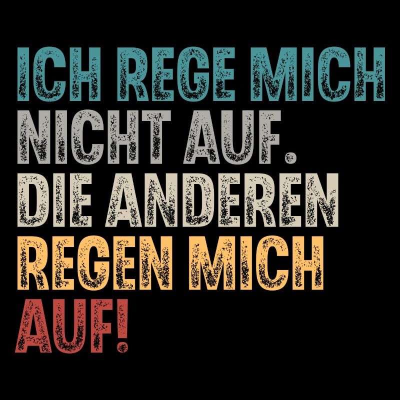 Ich Reg Mich Nicht Auf Die Anderen Regen Mich Auf
