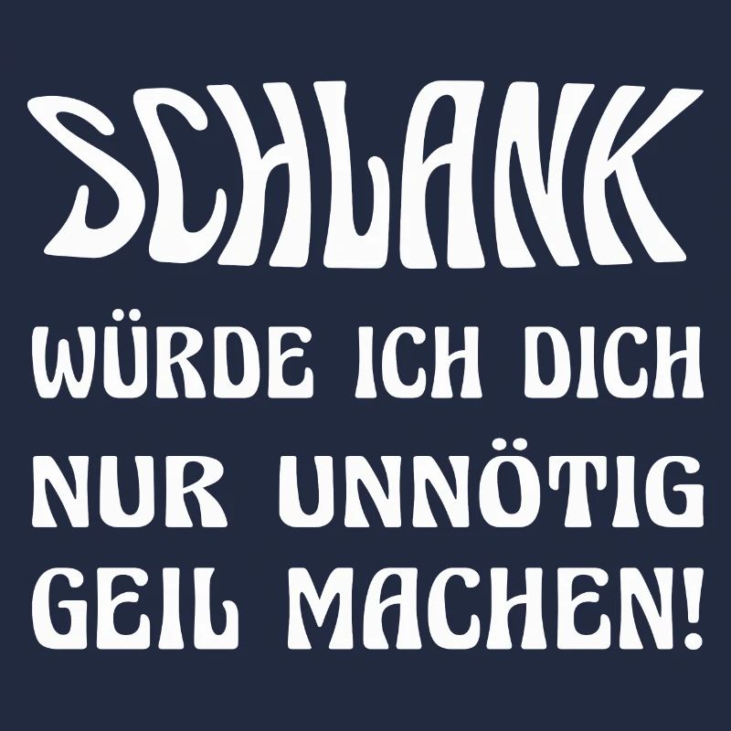 Slim would only make me horny unnecessarily!