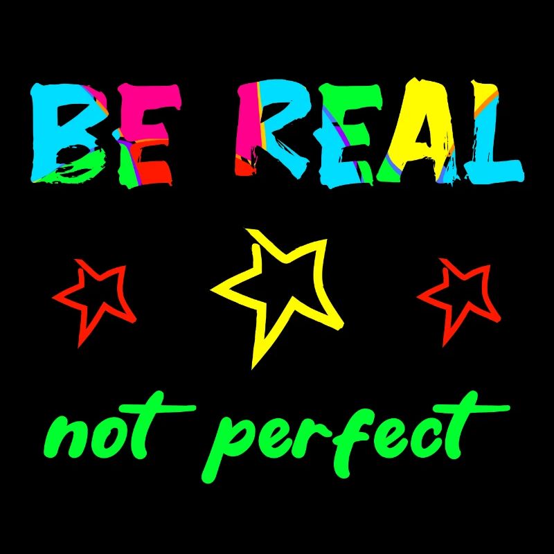 BE REAL - NOT PERFECT - Self-confidence Courage Power