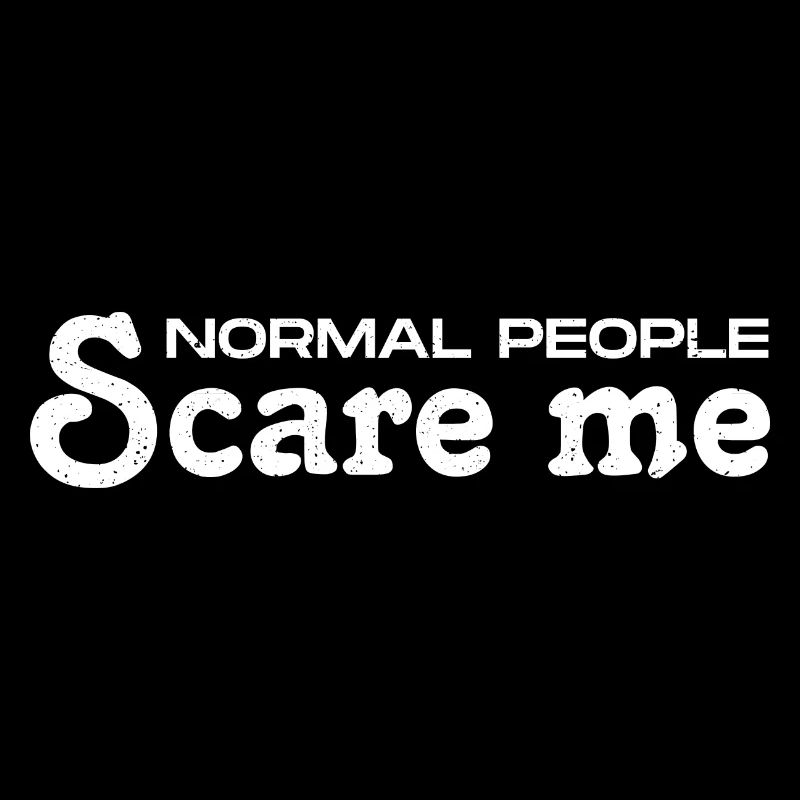 Normale Menschen machen mir Angst - Psych Design