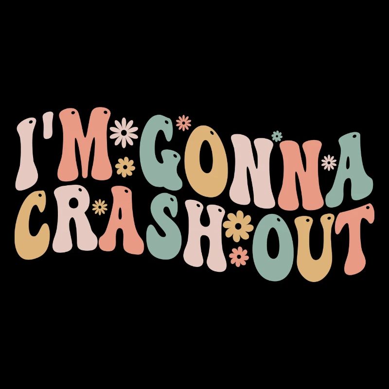 I'm gonna crash out