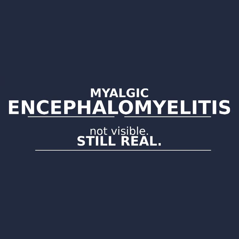 Myalgic Encephalomyelitis not visible. still real.