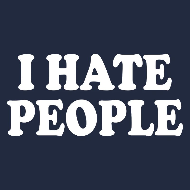 I hate people