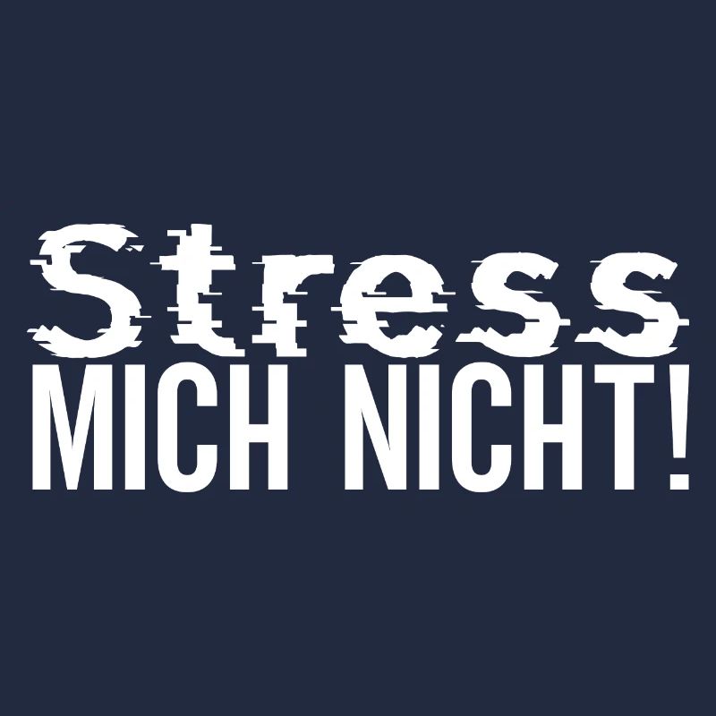 Stress mich nicht!