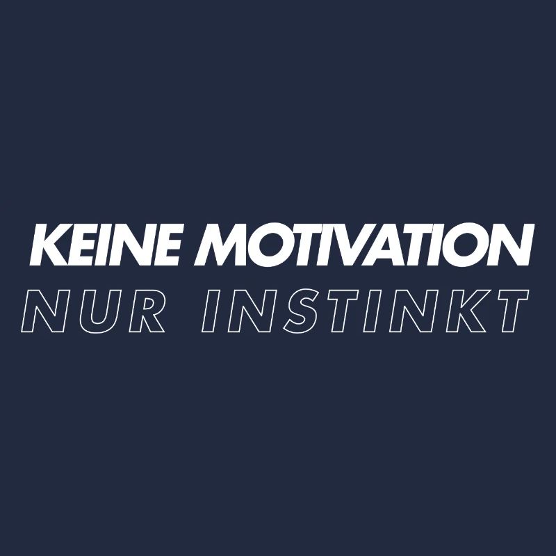 No motivation, only instinct