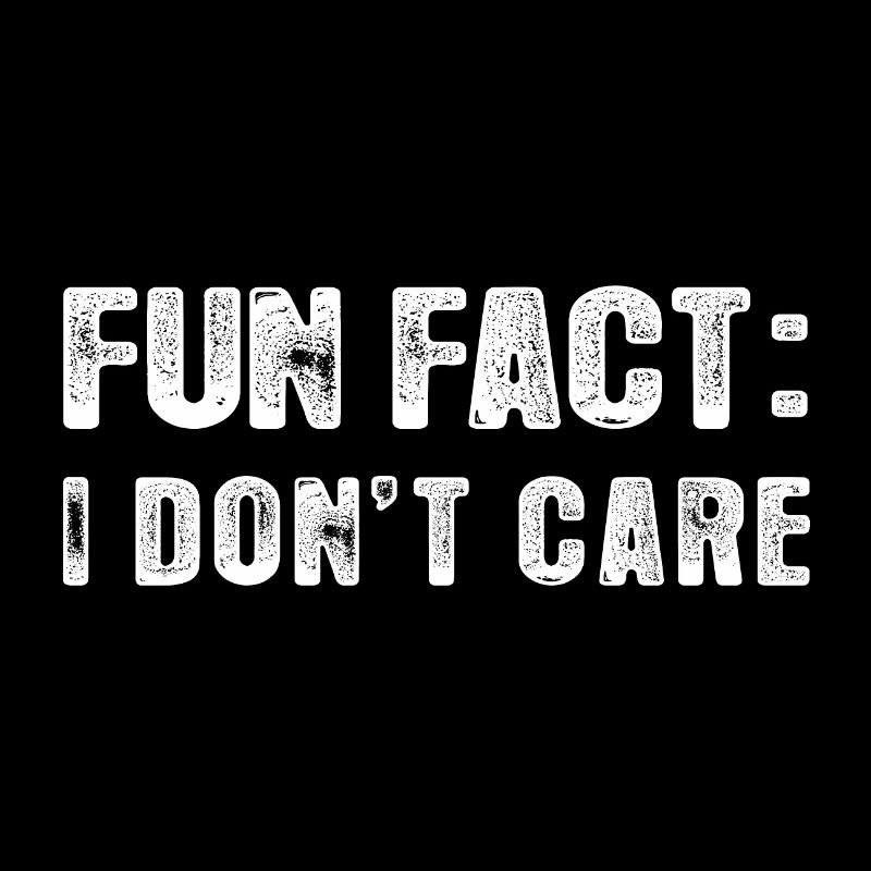 Fun Fact: Es ist mir egal