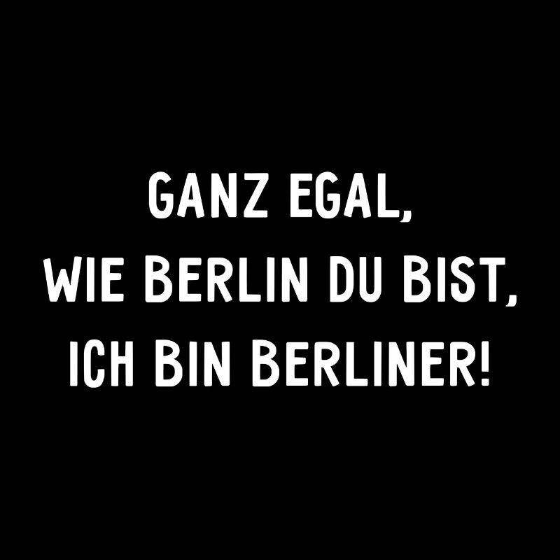 Ganz egal wie Berlin du bist, ich bin Berliner!