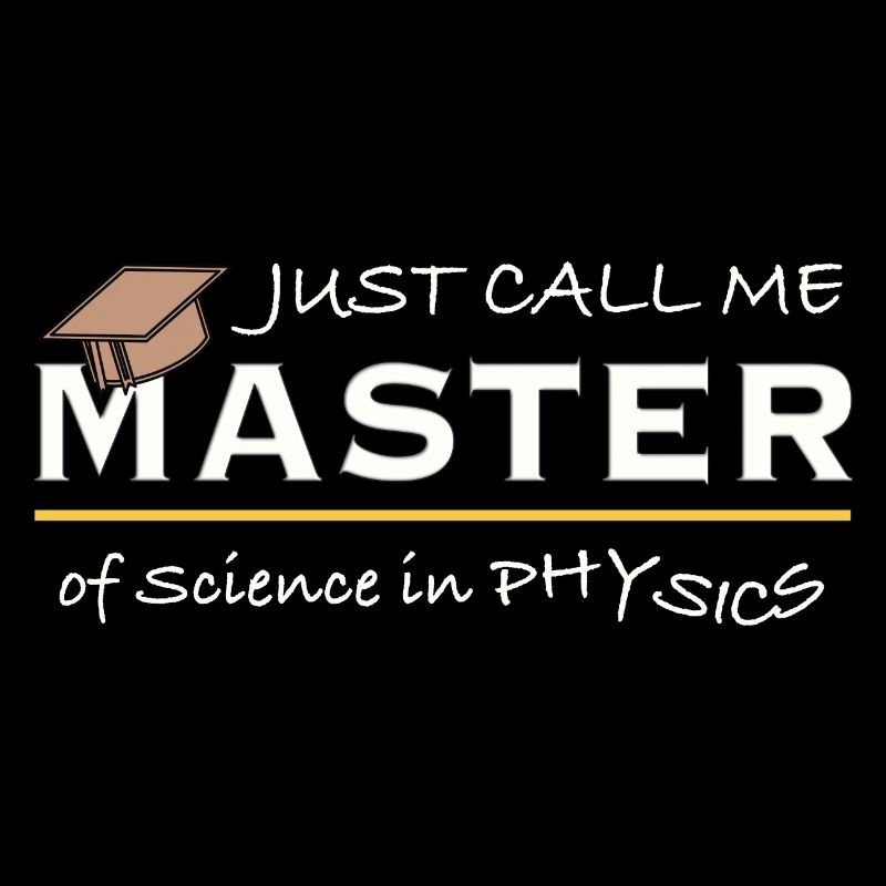 Just Call Me Master of Physics – Physiker Humor