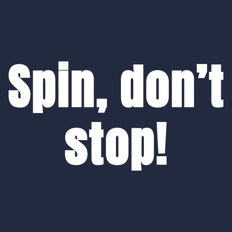Spin do not stop!