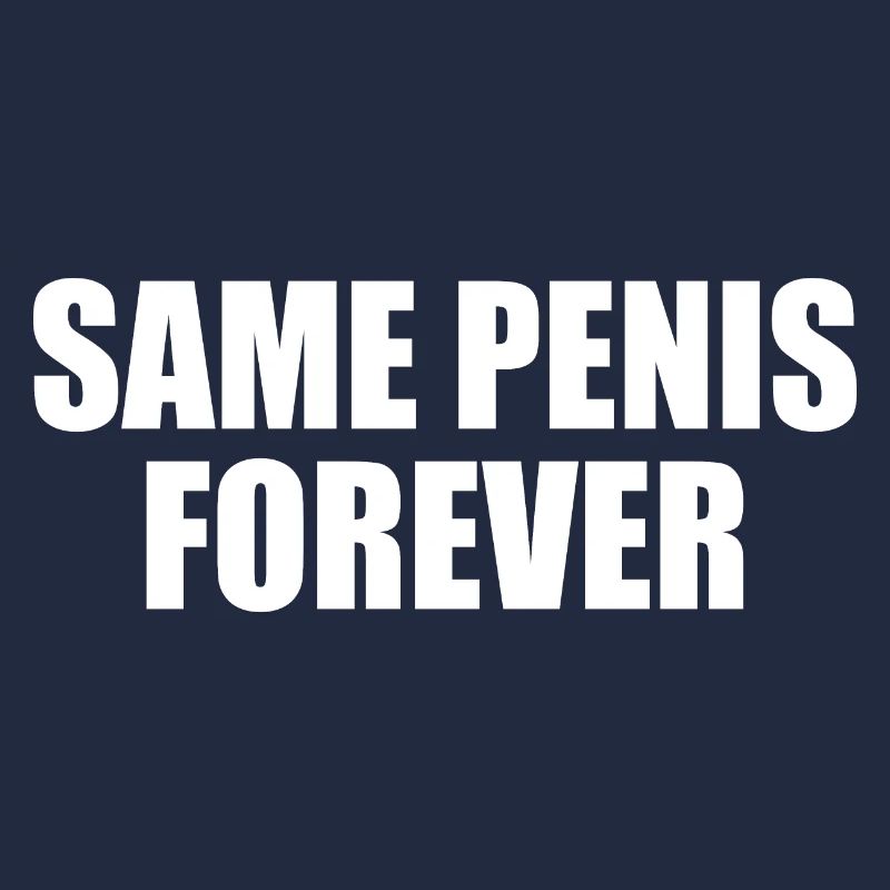 Same penis forever