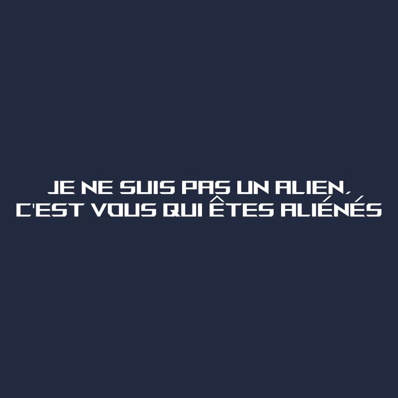 JE NE SUIS PAS UN ALIEN..